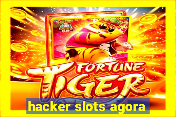 hacker slots agora